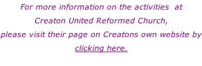 For more information on the activities  at Creaton United Reformed Church, please visit their page on Creatons own website by clicking here.